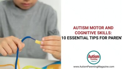 مهارات التوحد الحركية والإدراكية: 10 نصائح أساسية للآباء